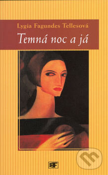 Kniha: Temná noc a já (Lygia Fagundes Tellesová)