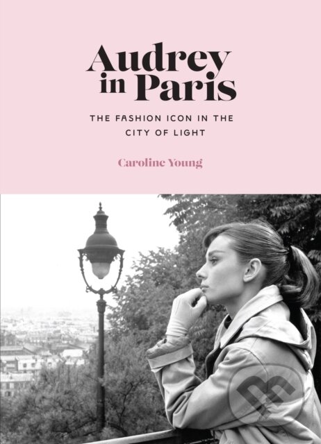 Levně Audrey in Paris - Caroline Young - kniha z kategorie Fotografie