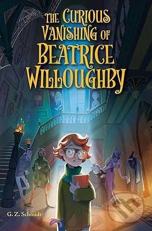 Levně The Curious Vanishing of Beatrice Willoughby - G. Z. Schmidt - kniha z kategorie Fantasy