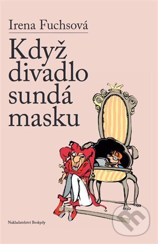 Levně Když divadlo sundá masku - Irena Fuchsová - kniha z kategorie Životopisy