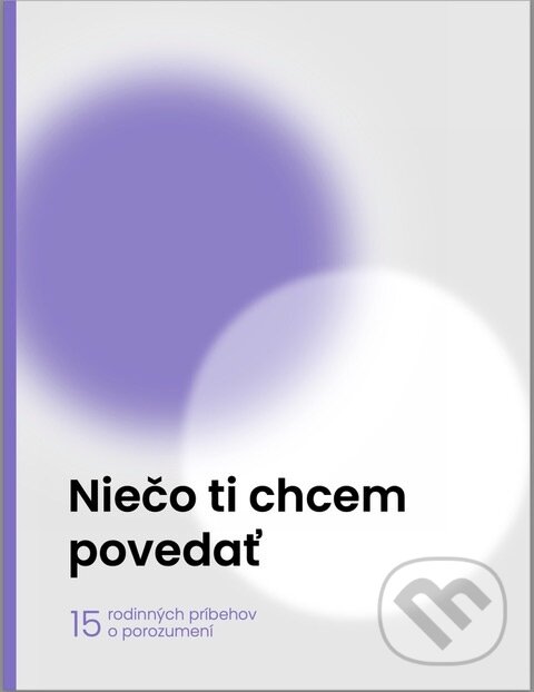 E-kniha: Niečo ti chcem povedať (Autorský kolektív). Združenie rodičov a priateľov LGBT+ ľudí