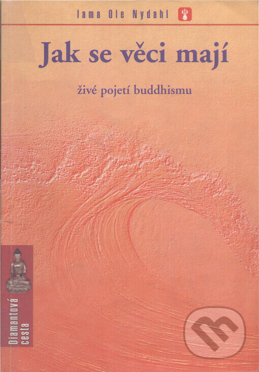 Kniha: Jak se věci mají (Ole Nydahl). Společnost diamantové cesty, 1999