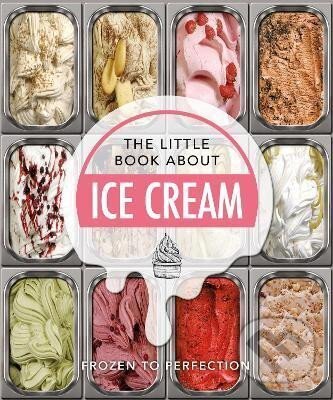 Levně The Little Book About Ice Cream (Frozen to Perfection) - kniha z kategorie Podľa potraviny