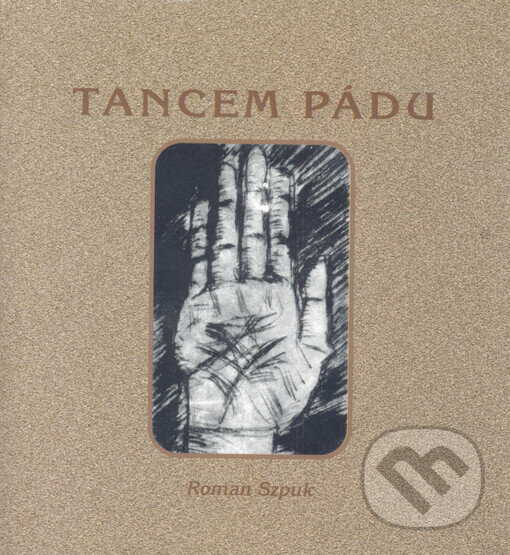 Kniha: Tancem pádu (Roman Szpuk). Sursum, 2003