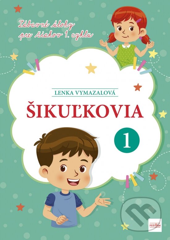 Levně Šikuľkovia 1 (Zábavné úlohy pre žiakov 1. cyklu) - Lenka Vymazalová - kniha z kategorie 1. stupeň