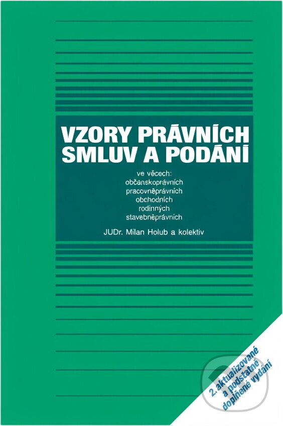 Kniha: Vzory právních smluv a podání : ve věcech: občanskoprávních, pracovněprávních, obchodních, rodinných, stavebněprávních (Milan Holub). Linde, 1993