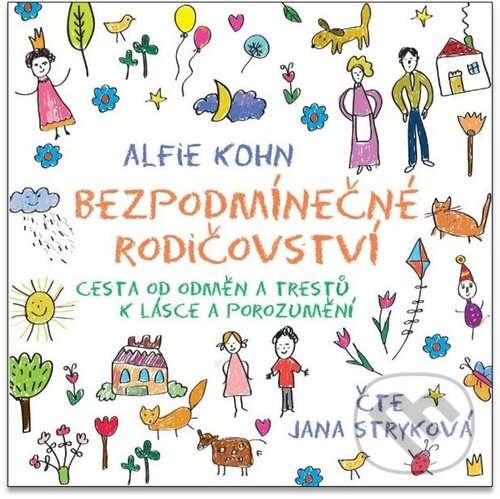 Levně Bezpodmínečné rodičovství (Cesta od odměn a trestů k lásce a porozumění) - audiokniha z kategorie Vzťahy a rodina