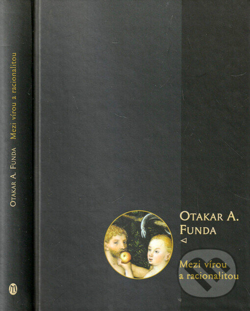Kniha: Mezi vírou a racionalitou (Otakar A. Funda). L. Marek, 2002