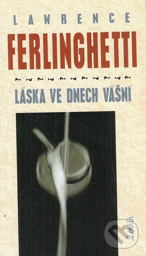 Kniha: Láska ve dnech vášní (Lawrence Ferlinghetti). Maťa, 1996