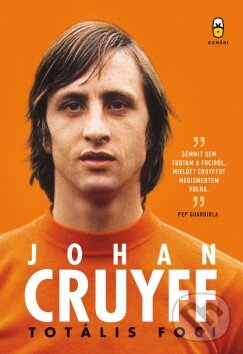 Kniha: Totális foci (Johan Cruyff). Akadémiai Kiadó Zrt., 2017