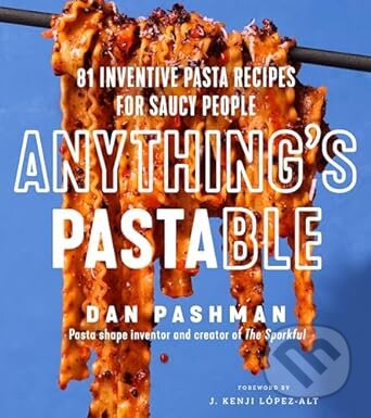Levně Anything's Pastable (81 Inventive Pasta Recipes for Saucy People) - kniha z kategorie Podľa potraviny