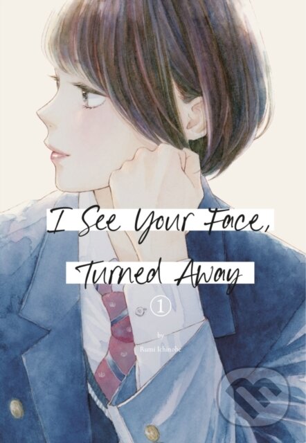 Levně I See Your Face, Turned Away 1 - Rumi Ichinohe - kniha z kategorie Komiksy