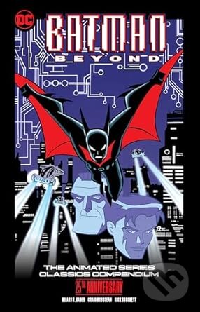 Kniha: Batman Beyond: The Animated Series Classics Compendium (Hilary J. Bader, Jason Hernandez-Rosenblatt, Jordan B. Gorfinkel, Paul D. Storrie a Rich Fogel)