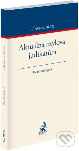 Levně Aktuálna azylová judikatúra - Elena Berthotyová - kniha z kategorie Obchodné právo