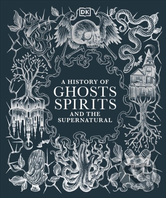 Levně A History of Ghosts, Spirits and the Supernatural - kniha z kategorie História