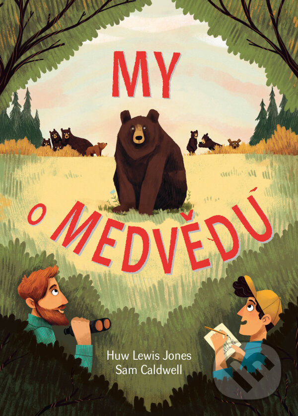 Levně My o medvědu - Huw Lewis-Jones, Sam Caldwell (ilustrátor) - kniha z kategorie Biológia