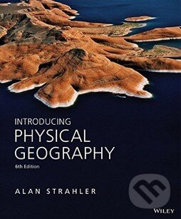Levně Introducing Physical Geography (6th Edition) - Alan Strahler - kniha z kategorie Prírodné vedy a technika