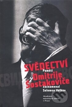 Svědectví paměti Dmitrije Šostakoviče - Solomon Volkov, Akademie múzických umění, 2006