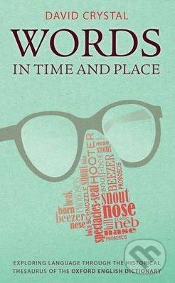 Levně Words in Time and Place (Exploring Language Through the Historical Thesaurus of the Oxford English Dictionary) - kniha z kategorie Literárna veda