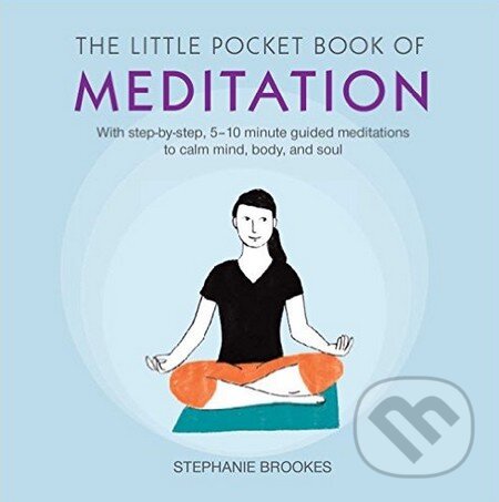Levně The Little Pocket Book of Meditation (With step-by-step, 5-10 minute guided meditations to calm mind, body, and soul) - kniha z kategorie Ezoterika