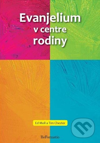 Levně Evanjelium v centre rodiny - Ed Moll, Tim Chester - kniha z kategorie Náboženská literatúra