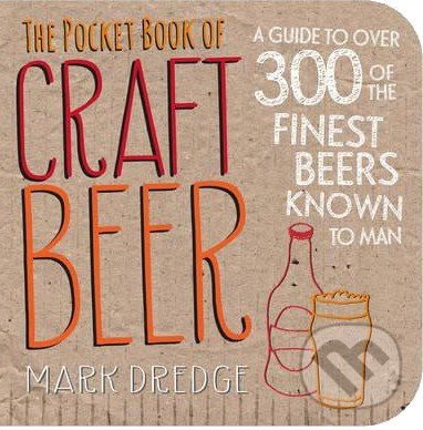 Levně The Pocket Book of Craft Beer (A Guide to Over 300 of the Finest Beers Known to Man) - kniha z kategorie Podľa potraviny