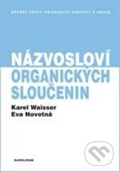 Kniha: Názvosloví organických sloučenin (Karel Waisser a Eva Novotná). Karolinum, 2016