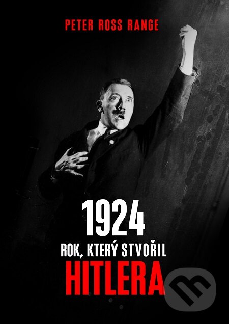 E-kniha: 1924 - Rok, který stvořil Hitlera (Peter Ross Range). Baronet, 2016