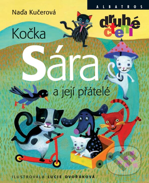 Kočka Sára a její přátelé - Naďa Kučerová, Lucie Dvořáková (ilustrácie), Albatros CZ, 2010