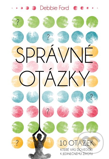 E-kniha: Správné otázky (Debbie Ford). Synergie, 2016