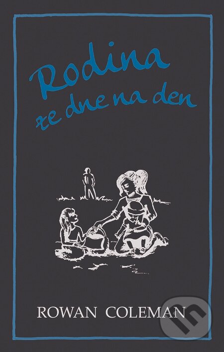E-kniha: Rodina ze dne na den (Rowan Coleman). Domino, 2016