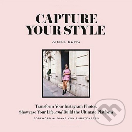Capture Your Style - Aimee Song, Diane von Furstenberg, Harry Abrams, 2016