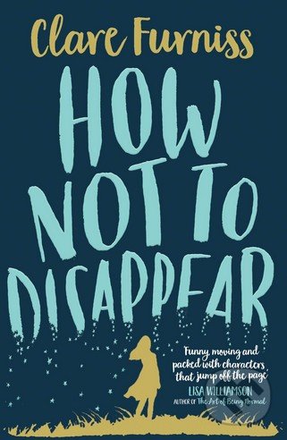How Not to Disappear - Clare Furniss, Simon & Schuster, 2016