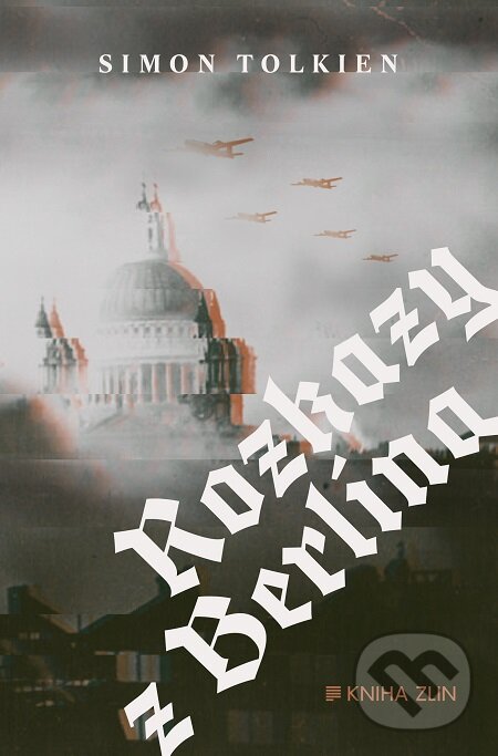 E-kniha: Rozkazy z Berlína (Simon Tolkien). Kniha Zlín, 2016