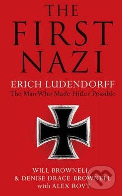 Levně The First Nazi Erich Ludendorff (The Man Who Made Hitler Possible) - kniha z kategorie História