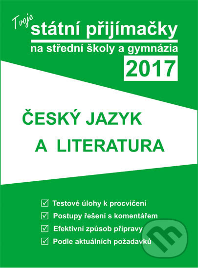 Tvoje státní přijímačky na střední školy a gymnázia 2017 - Český jazyk a literatura, Gaudetop, 2016
