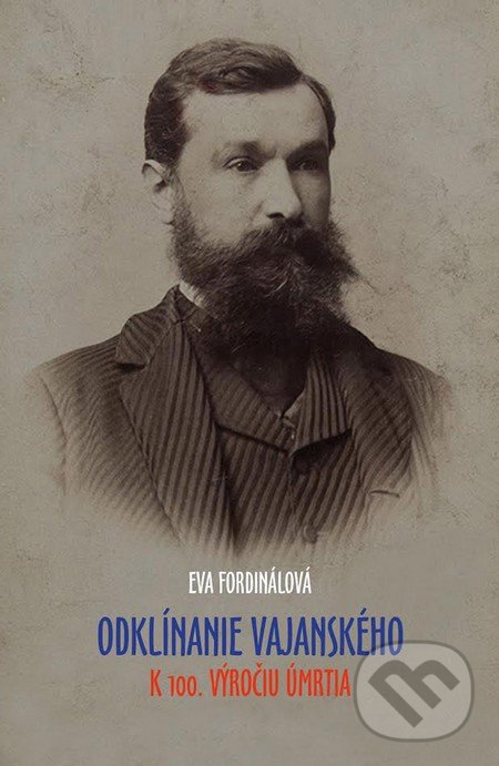 Levně Odklínanie Vajanského (K 100. výročiu úmrtia) - Eva Fordinálová - kniha z kategorie Životopisy