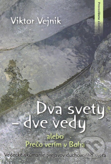 Levně Dva svety – dve vedy (alebo Prečo verím v Boha) - Viktor Vejnik - kniha z kategorie Ezoterika