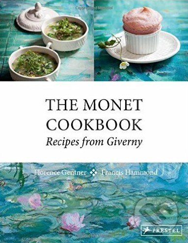 Levně The Monet Cookbook (Recipes from Giverny) - Florence Gentner - kniha z kategorie Kuchárky