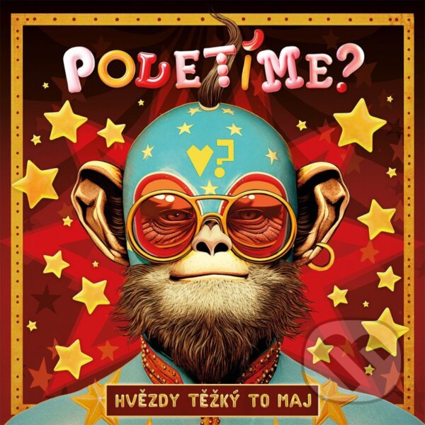 Hudební CD: Poletíme?: Hvězdy těžký to maj (Hudobné albumy)