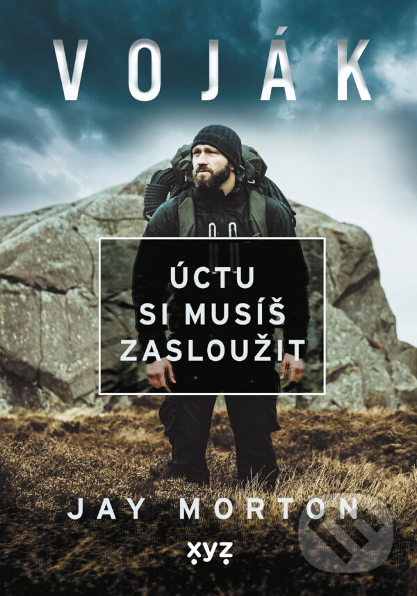 E-kniha: Voják: úctu si musíš zasloužit (Jay Morton). XYZ, 2024