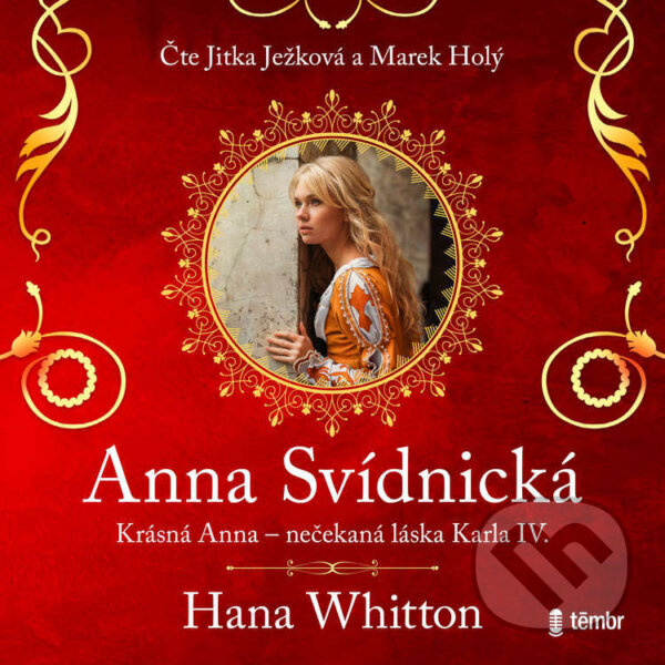 Audiokniha: Anna Svídnická – Krásná Anna – nečekaná láska Karla IV. (Hana Whitton)