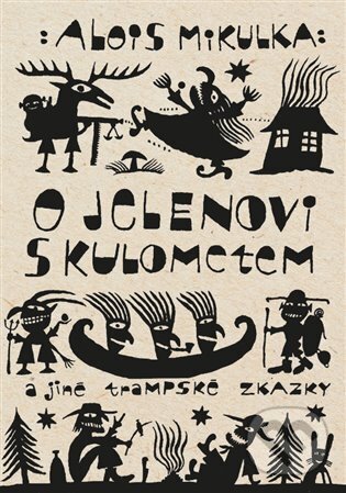Levně O jelenovi s kulometem a jiné trampské zkazky (pro trampy, zlatokopy, stopaře, cestovatele a milovníky táboráků) - kniha z kategorie Rozprávky