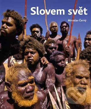 Levně Slovem svět (příběhy mizejících jazyků) - Miroslav Černý - kniha z kategorie Eseje, úvahy a glosy