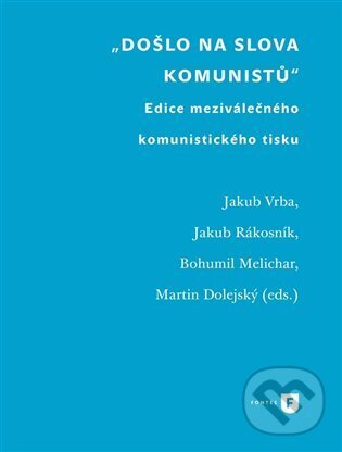 Levně Došlo na slova komunistů (Edice meziválečného komunistického tisku) - kniha z kategorie Politológia a politika