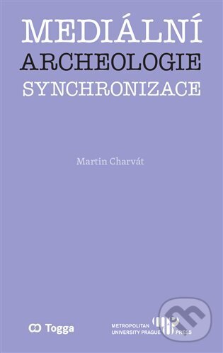 Levně Mediální archeologie synchronizace - Martin Charvát - kniha z kategorie Reportáže a publicistika