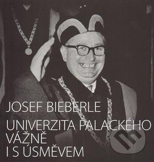 Kniha: Univerzita Palackého vážně i s úsměvem (Josef Bieberle)