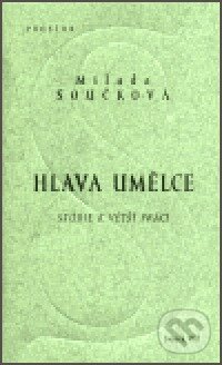 Kniha: Hlava umělce (Milada Součková). Prostor, 2002