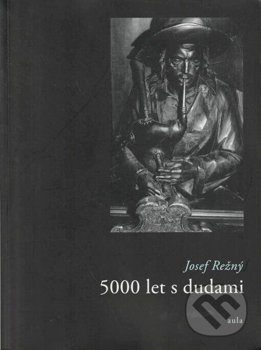 Kniha: 5000 let s dudami (Josef Režný). Aula, 2004