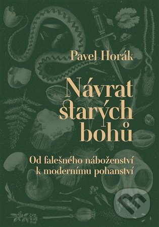 Kniha Návrat starých bohů - Od falešného náboženství k modernímu pohanství
